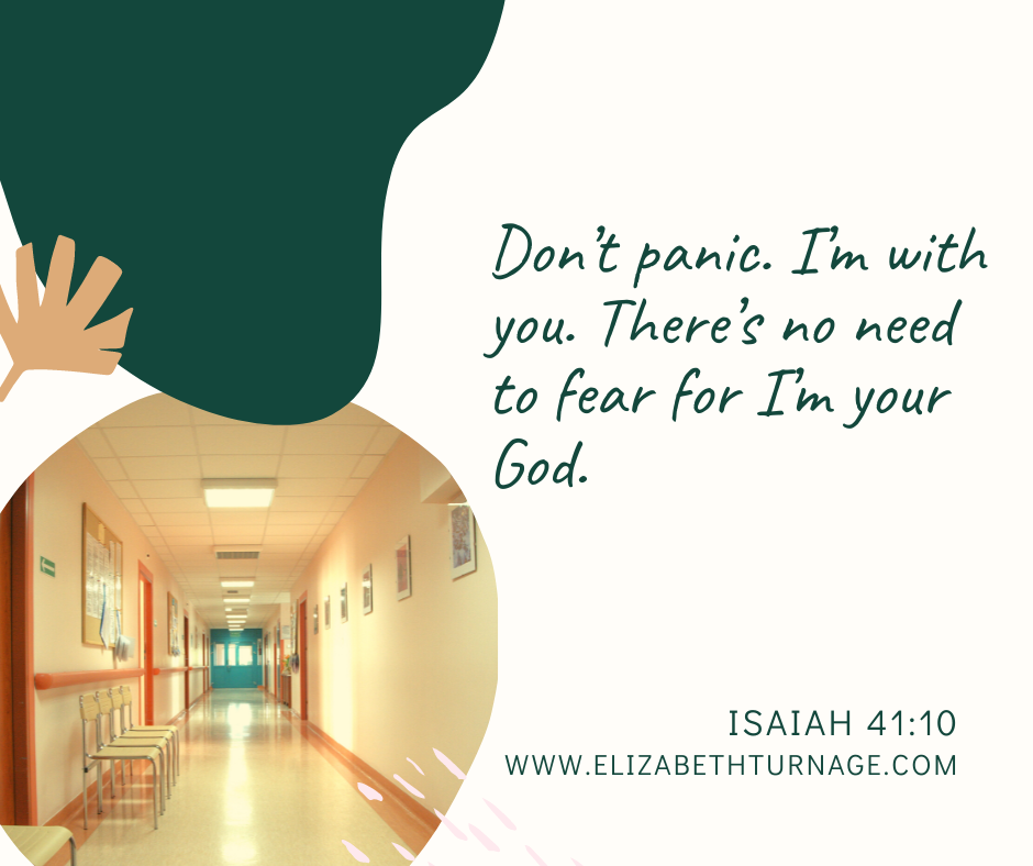 Don’t panic. I’m with you. There’s no need to fear for I’m your God. Isaiah 41:10