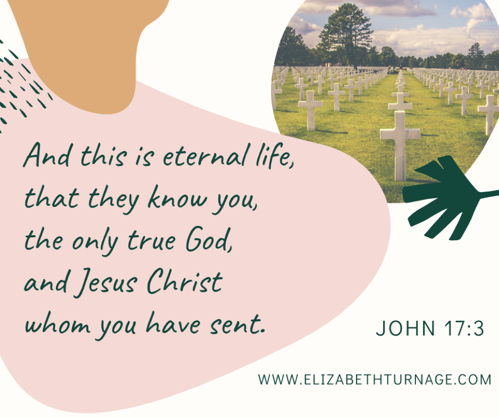 And this is eternal life, that they know you, the only true God, and Jesus Christ whom you have sent. John 17:3