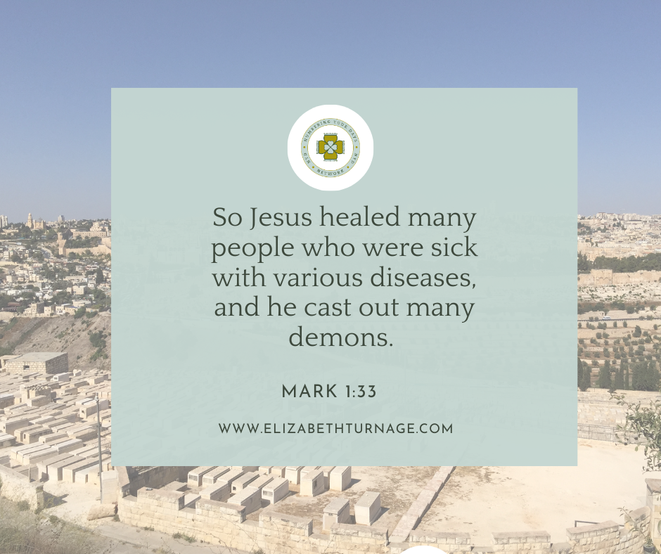 So Jesus healed many people who were sick with various diseases, and he cast out many demons. Mark 1:33