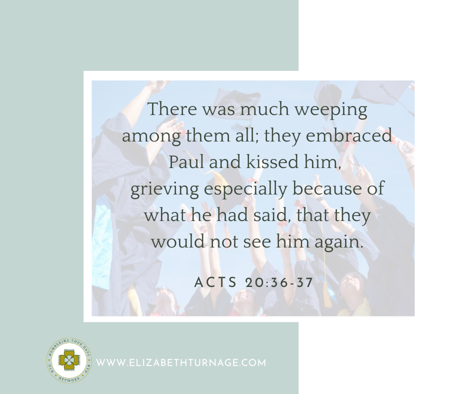 There was much weeping among them all; they embraced Paul and kissed him, grieving especially because of what he had said, that they would not see him again. Acts 20:36-37