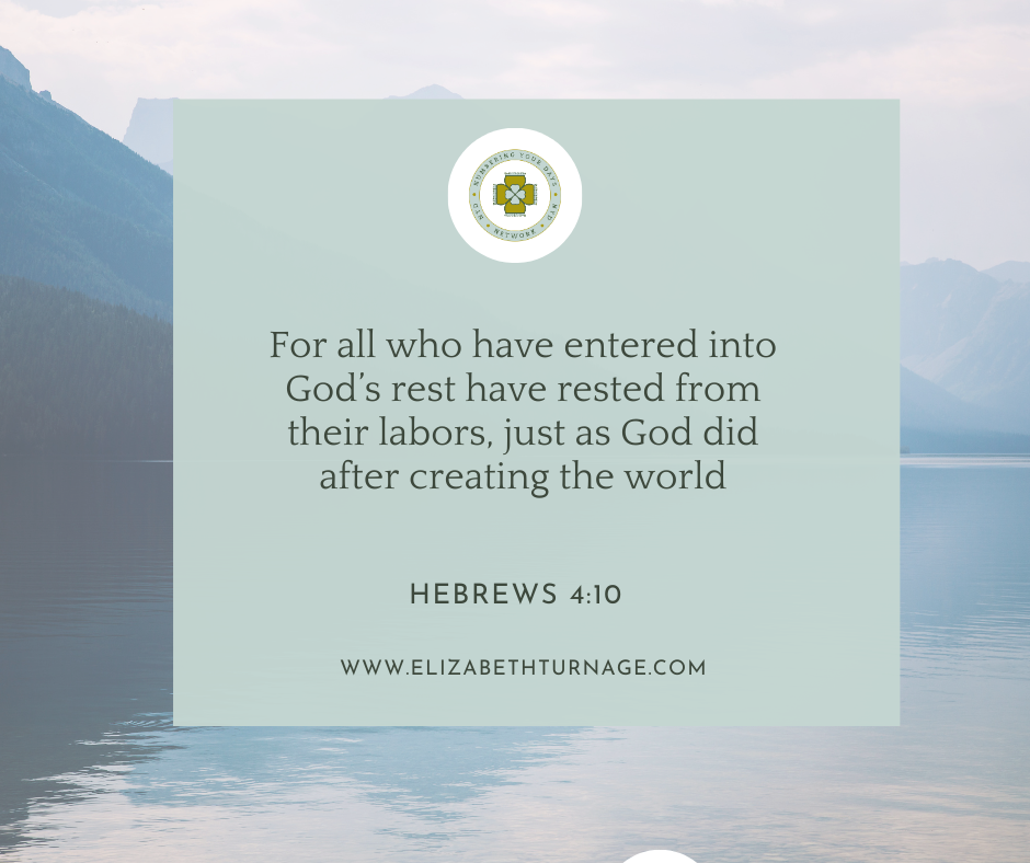 For all who have entered into God’s rest have rested from their labors, just as God did after creating the world. Hebrews 4:10