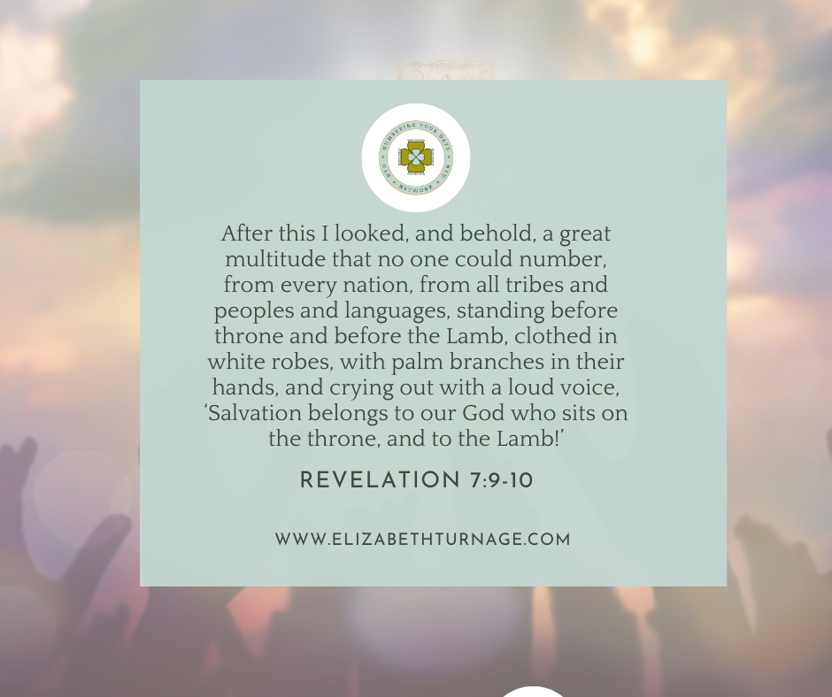 After this I looked, and behold, a great multitude that no one could number, from every nation, from all tribes and peoples and languages, standing before throne and before the Lamb, clothed in white robes, with palm branches in their hands, and crying out with a loud voice, ‘Salvation belongs to our God who sits on the throne, and to the Lamb!’ Revelation 7:9-10