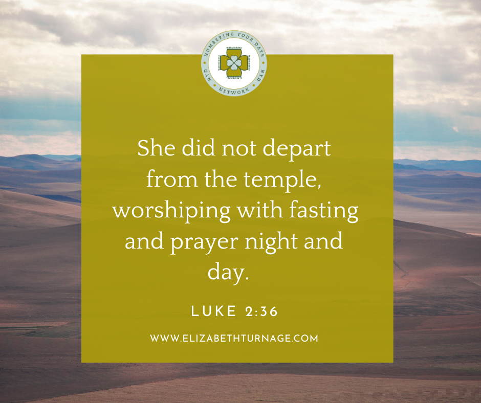 She did not depart from the temple, worshiping with fasting and prayer night and day. Luke 2:36