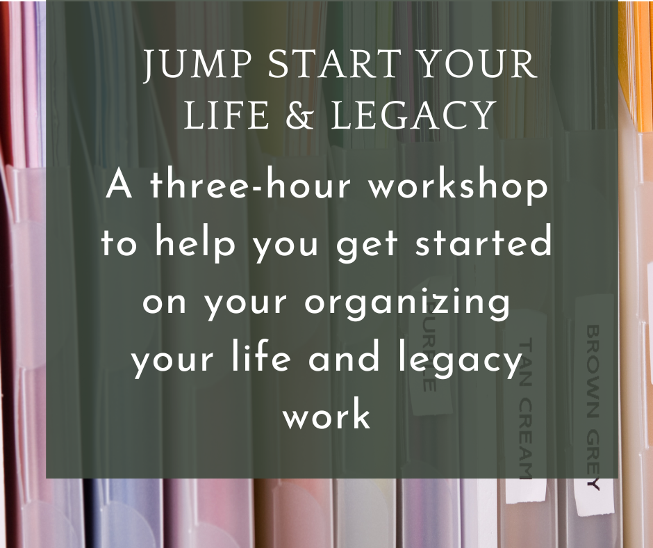 Jump start your life and legacy: three hour workshop to help you get started on your life and legacy work