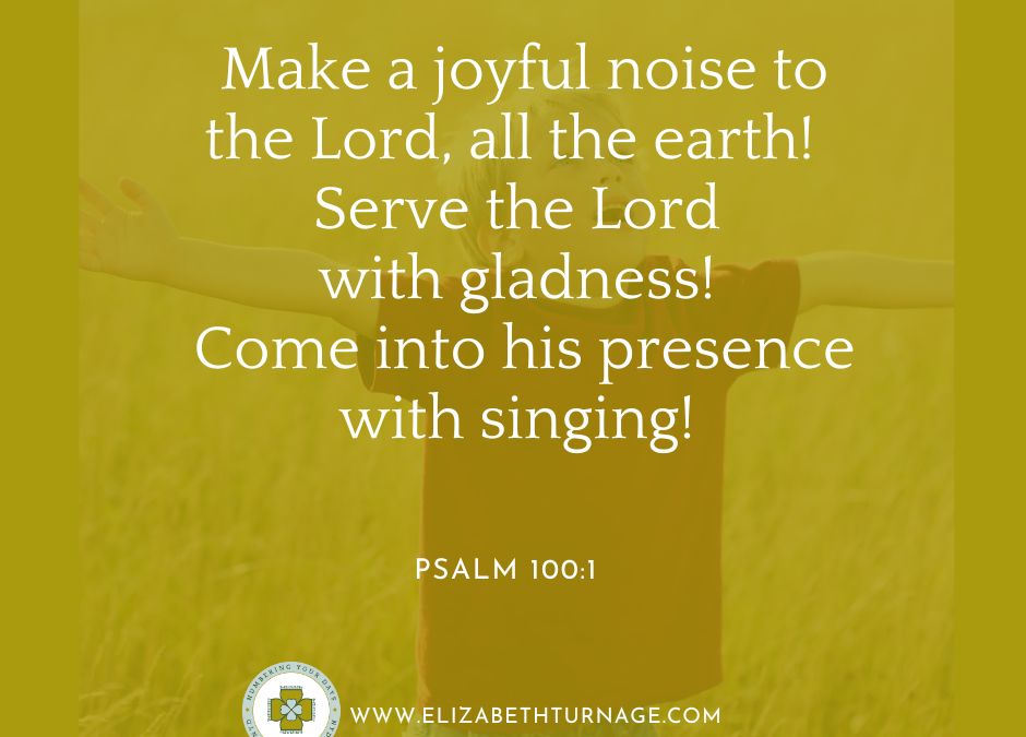 A Prayer about Why We Make a Joyful Noise